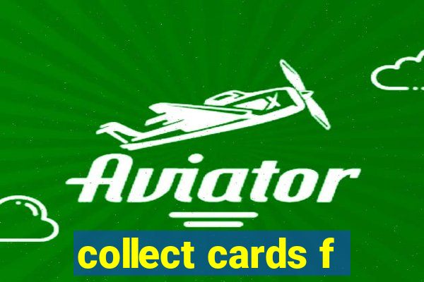 collect cards f